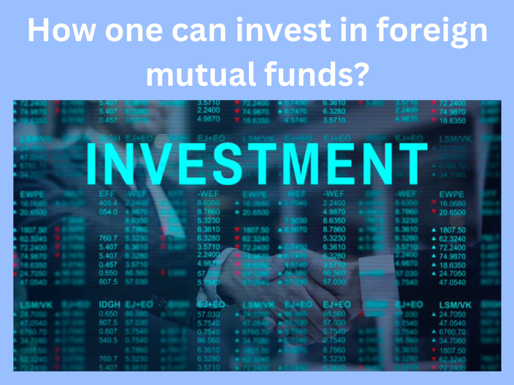 How one can invest in foreign mutual funds?
