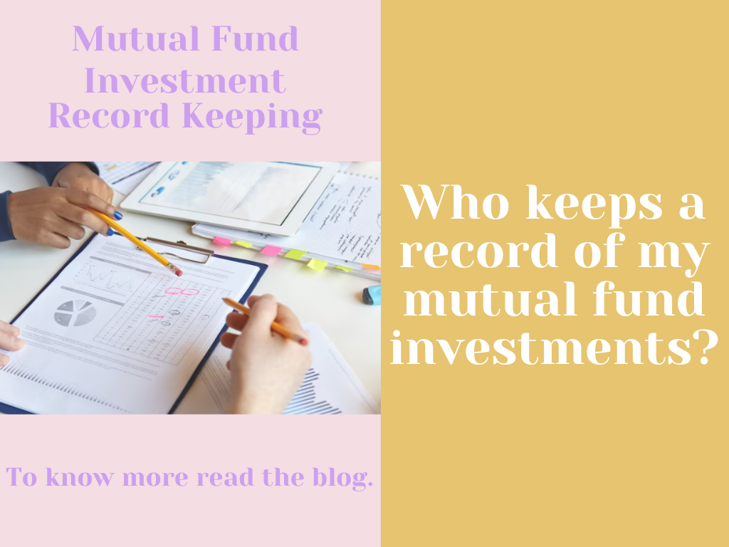 Who keeps a record of my mutual fund investments?
