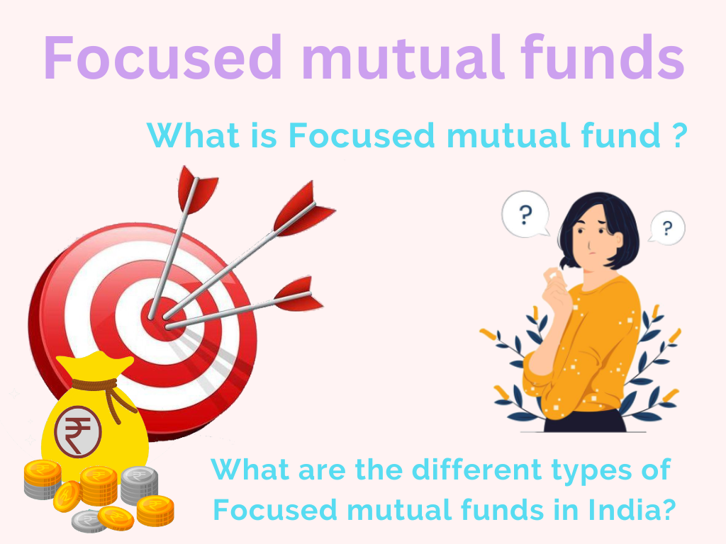 What is Focused mutual fund ?  What are the different types of Focused mutual funds in India?