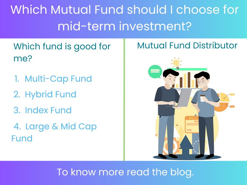 Which Mutual Fund should I choose for mid-term investment?