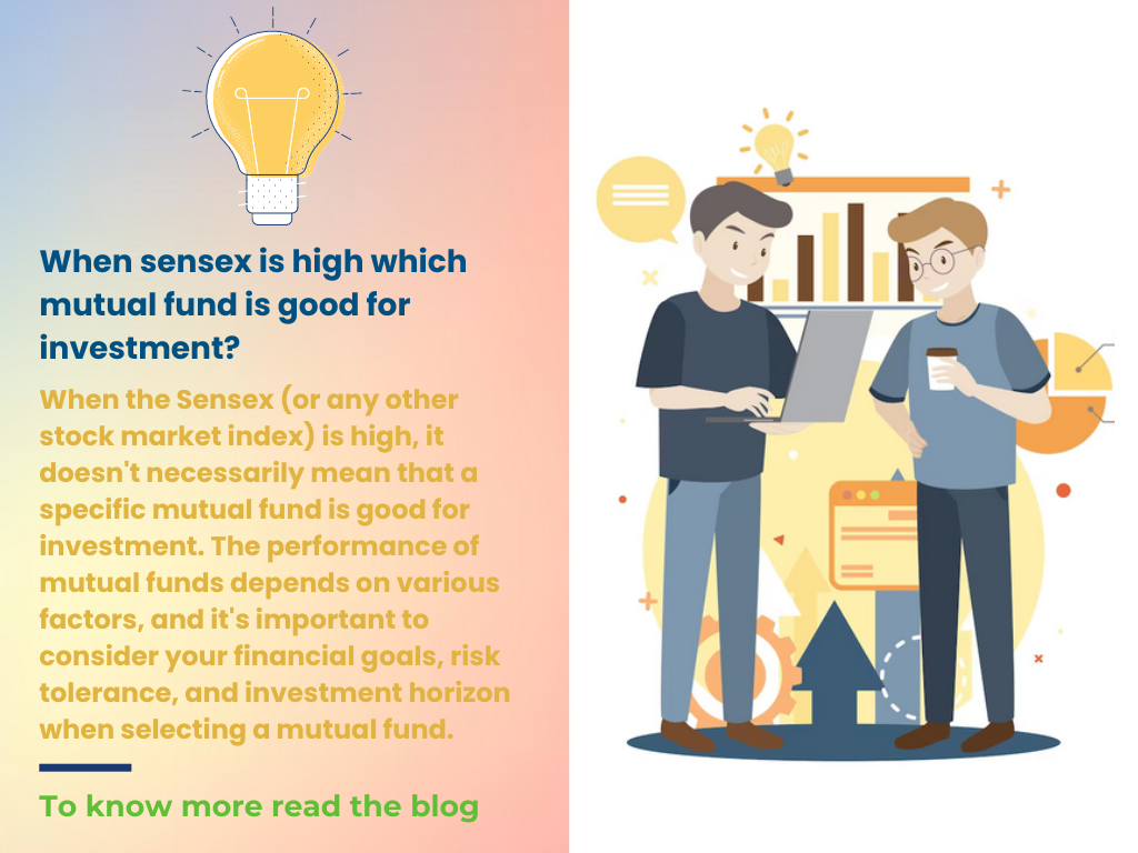 When sensex is high which mutual fund is good for investment?