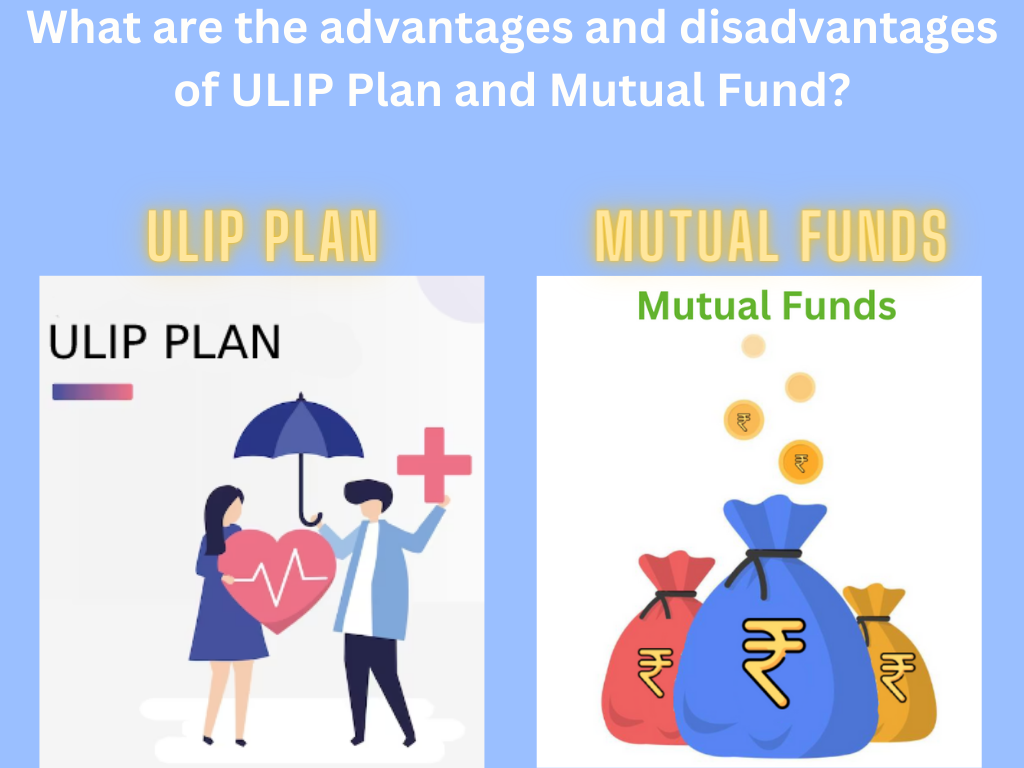 What are the advantages and disadvantages of ULIP Plan and Mutual Fund?