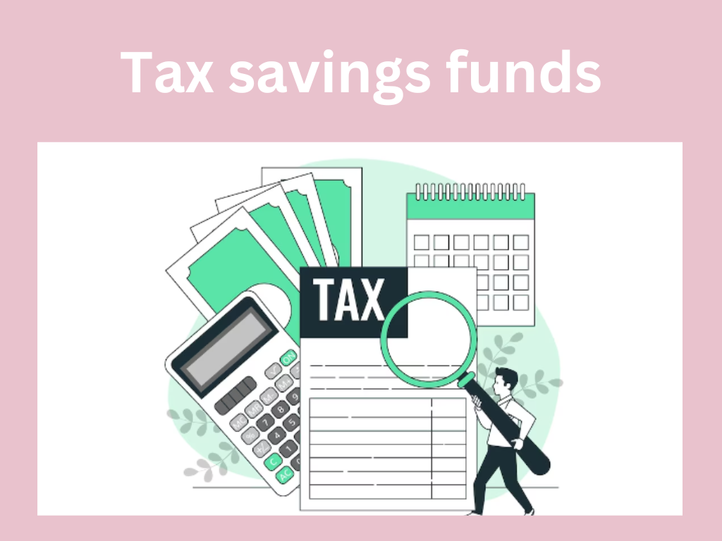 What are the different types of Tax savings funds in India?