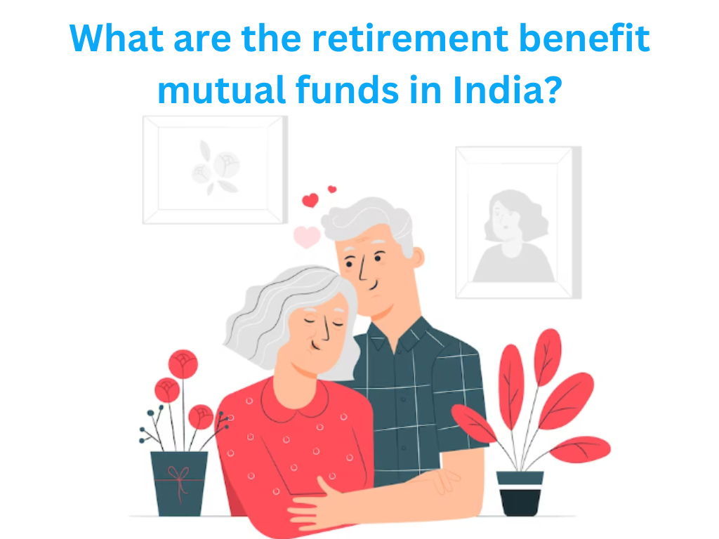 What are the retirement benefit mutual funds in India?