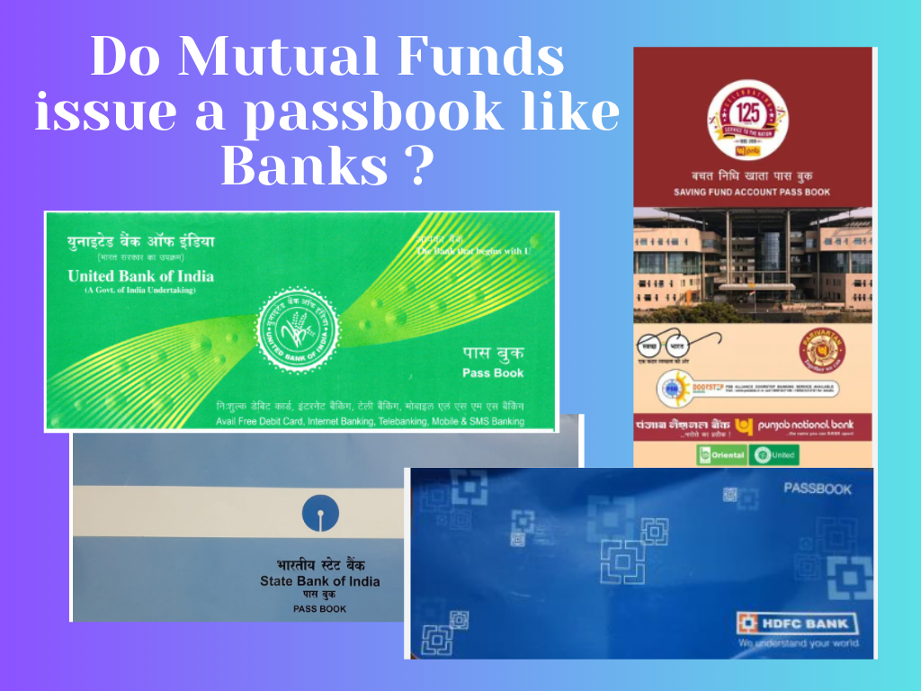 Do Mutual Funds issue a passbook like Banks ?