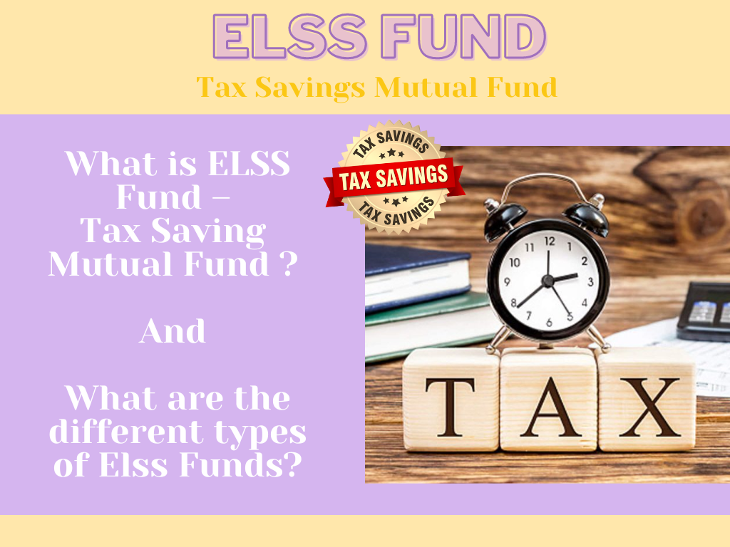 What is ELSS Fund – Tax Saving Mutual Fund ? And What are the different types of Elss Funds?