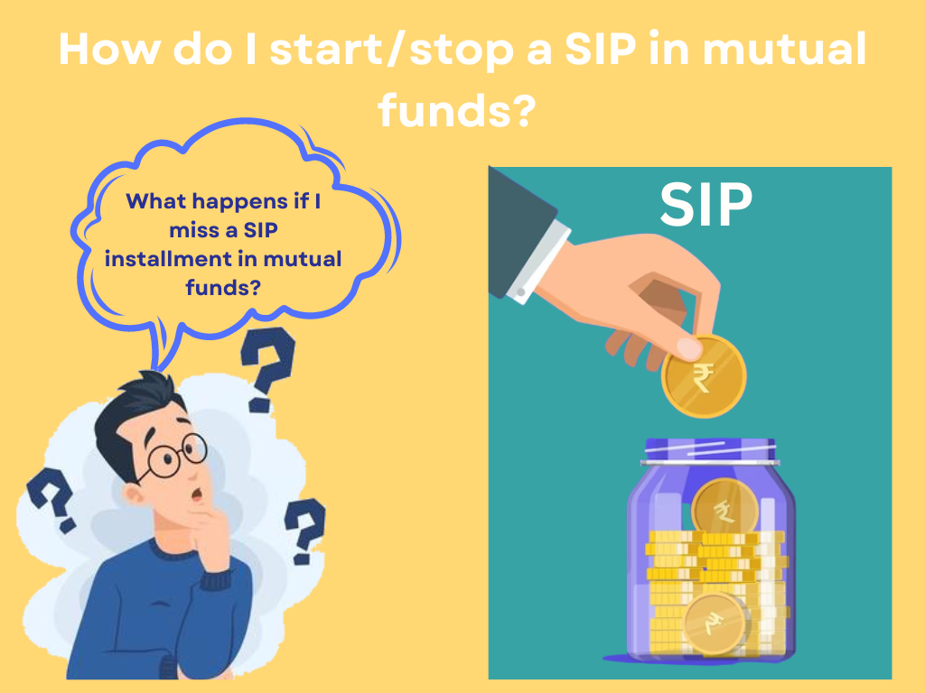 How do I start/stop a SIP in mutual funds?  What happens if I miss a SIP installment in mutual funds?