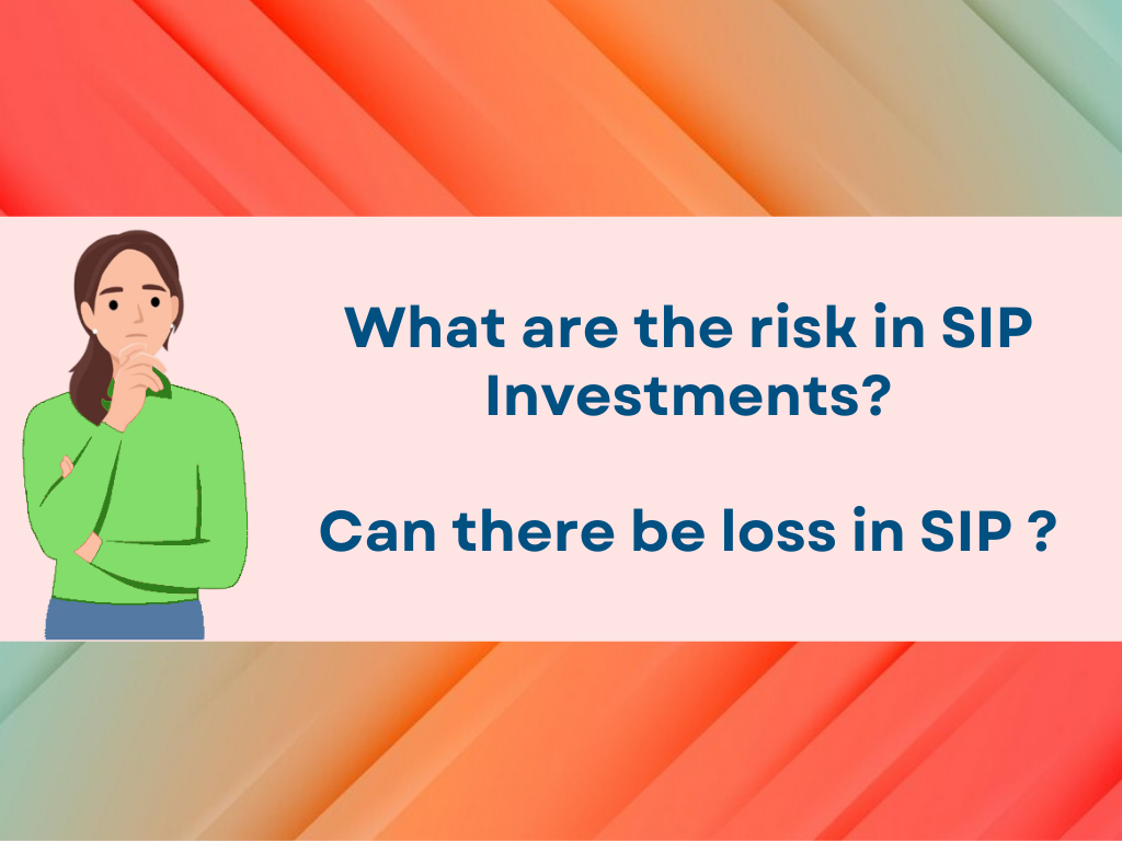 Risk in SIP Investments ? Can there be loss in SIP ?