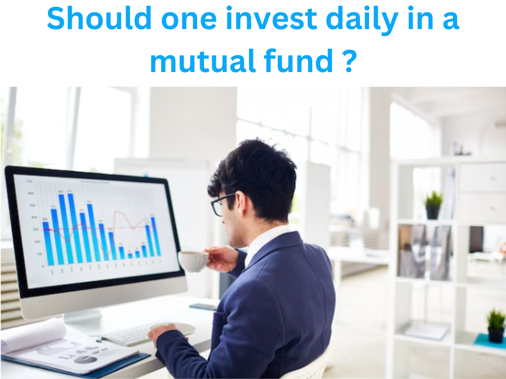 Should one invest daily in a Mutual Fund?