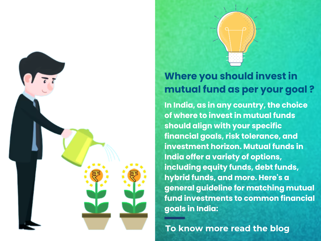 Where you should invest in mutual fund as per your goal ?
